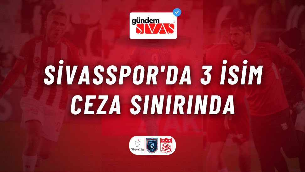 Sivasspor'da 3 İsim Ceza Sınırında