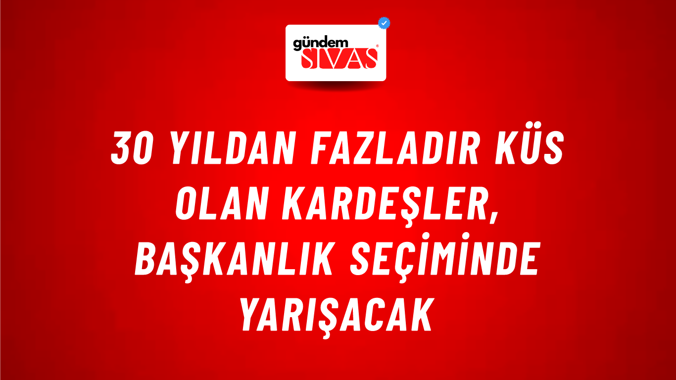 30 yıldan fazladır küs olan kardeşler, başkanlık seçiminde yarışacak