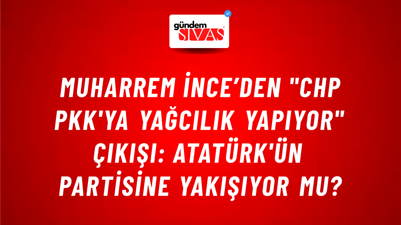Muharrem İnce’den "CHP PKK'ya yağcılık yapıyor" çıkışı: Atatürk'ün partisine yakışıyor mu?