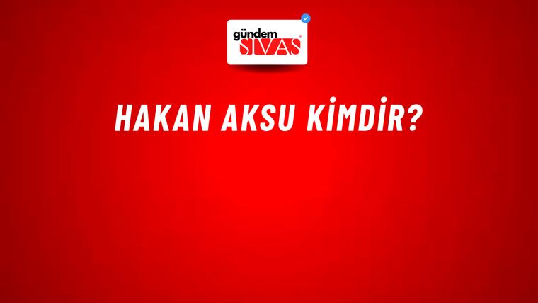 Hakan Aksu kimdir?