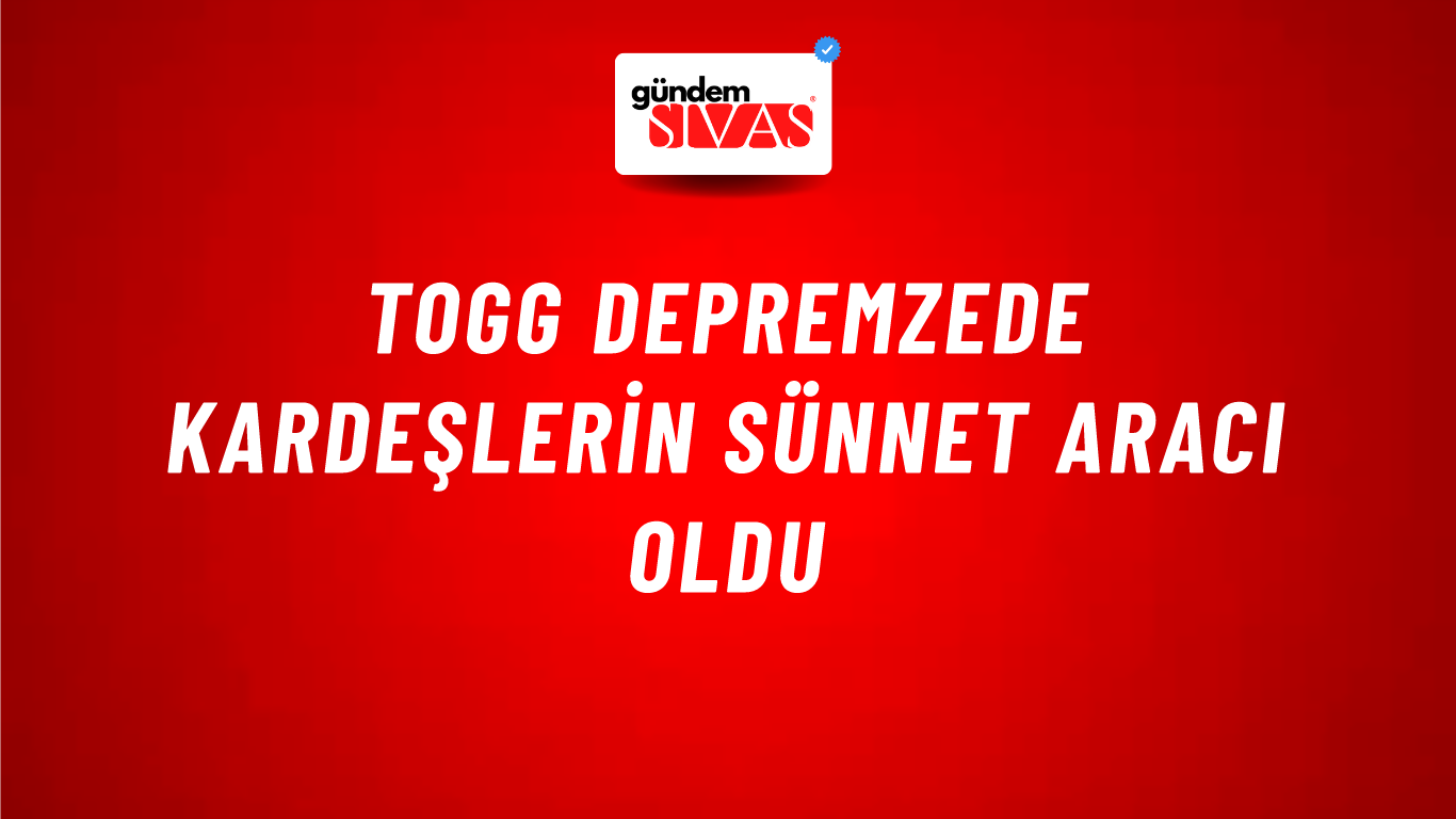 Togg Depremzede Kardeşlerin Sünnet Aracı Oldu