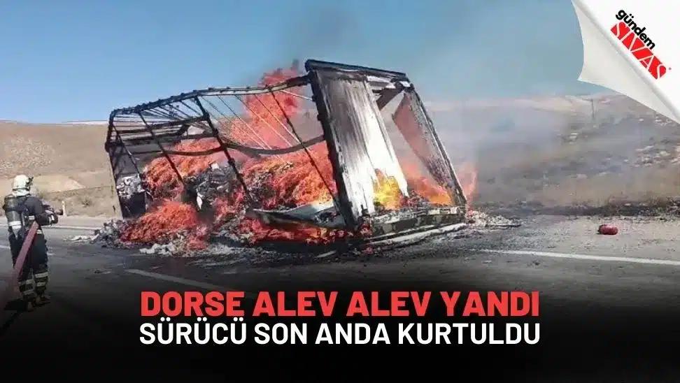 Dorse Alev Alev Yandı, Sürücü Son Anda Kurtuldu