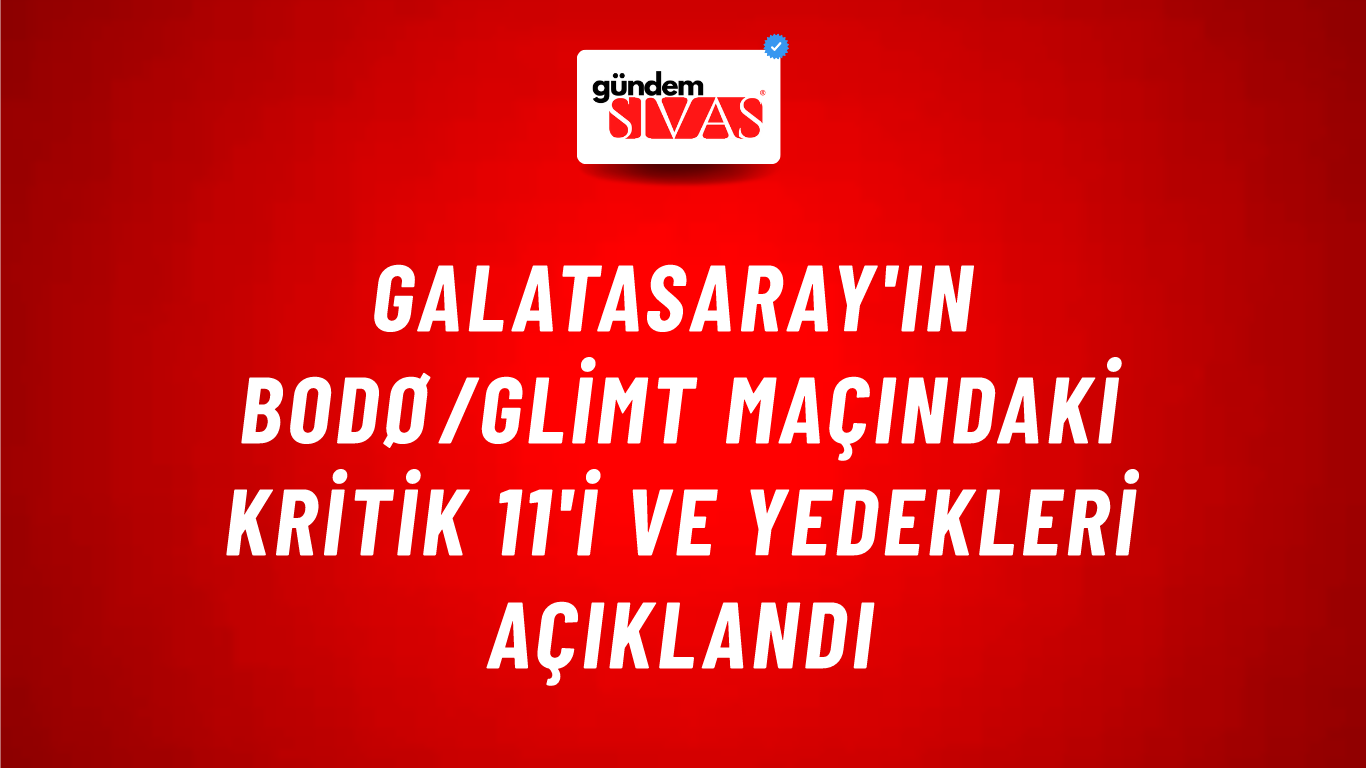 Galatasaray'ın Bodø/Glimt Maçındaki Kritik 11'i ve Yedekleri Açıklandı