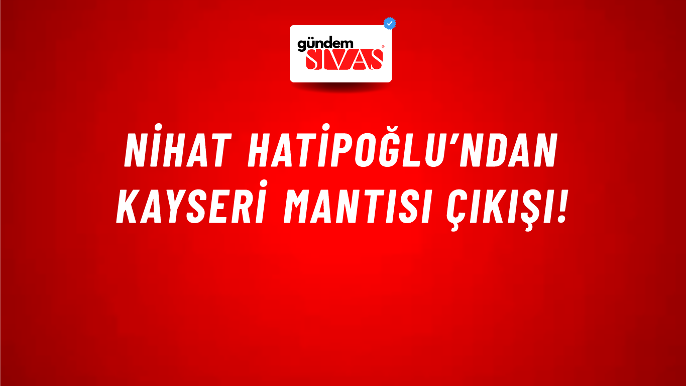 Nihat Hatipoğlu’ndan Kayseri mantısı çıkışı!