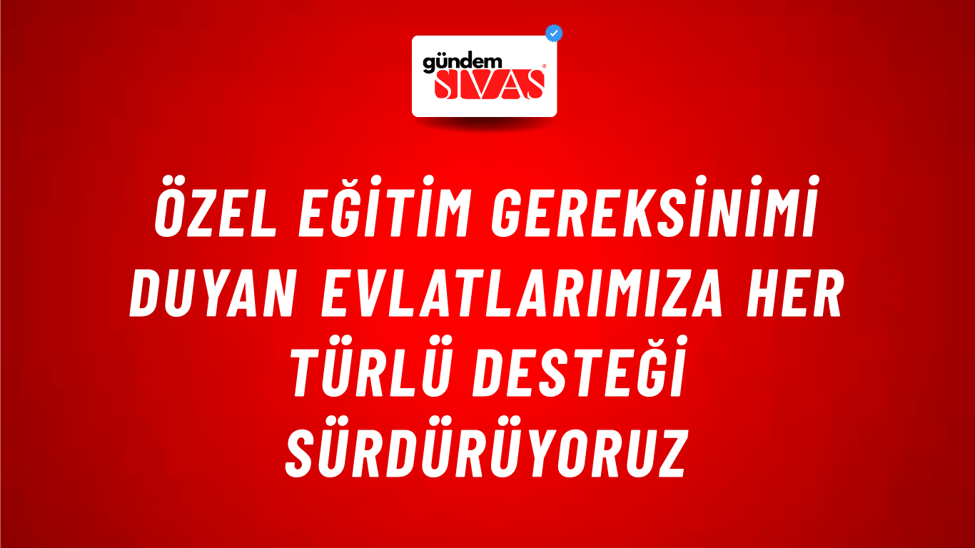 Özel eğitim gereksinimi duyan evlatlarımıza her türlü desteği sürdürüyoruz
