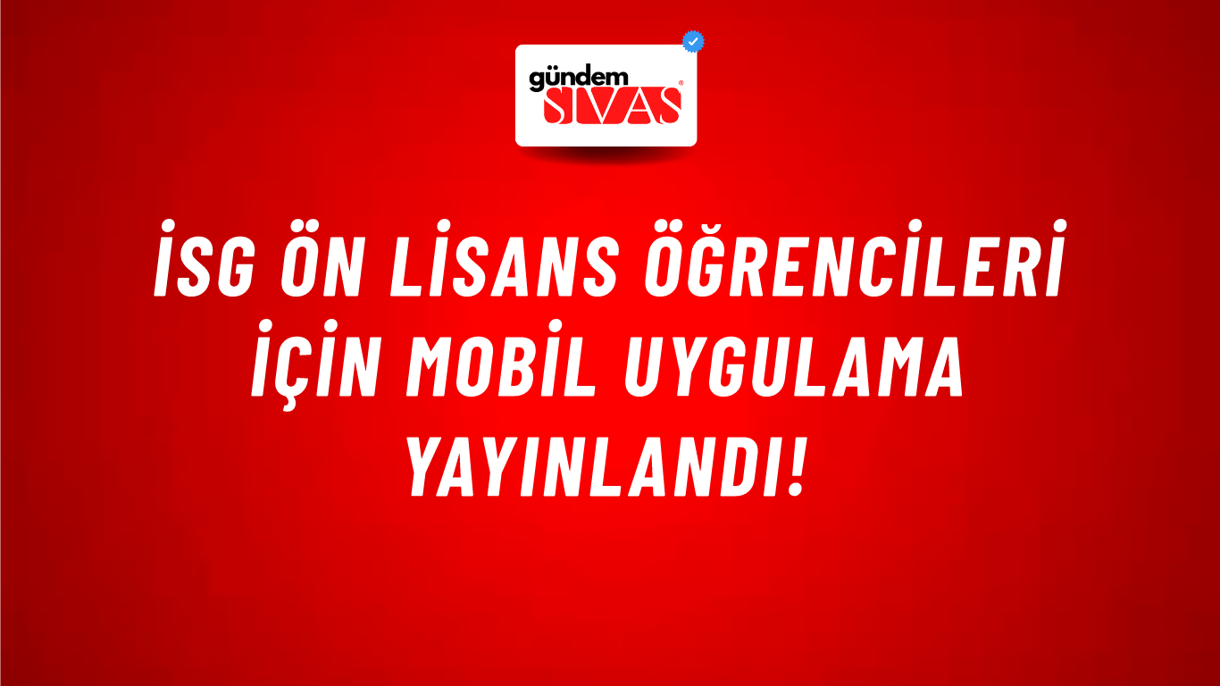 İSG Ön Lisans Öğrencileri İçin Mobil Uygulama Yayınlandı!