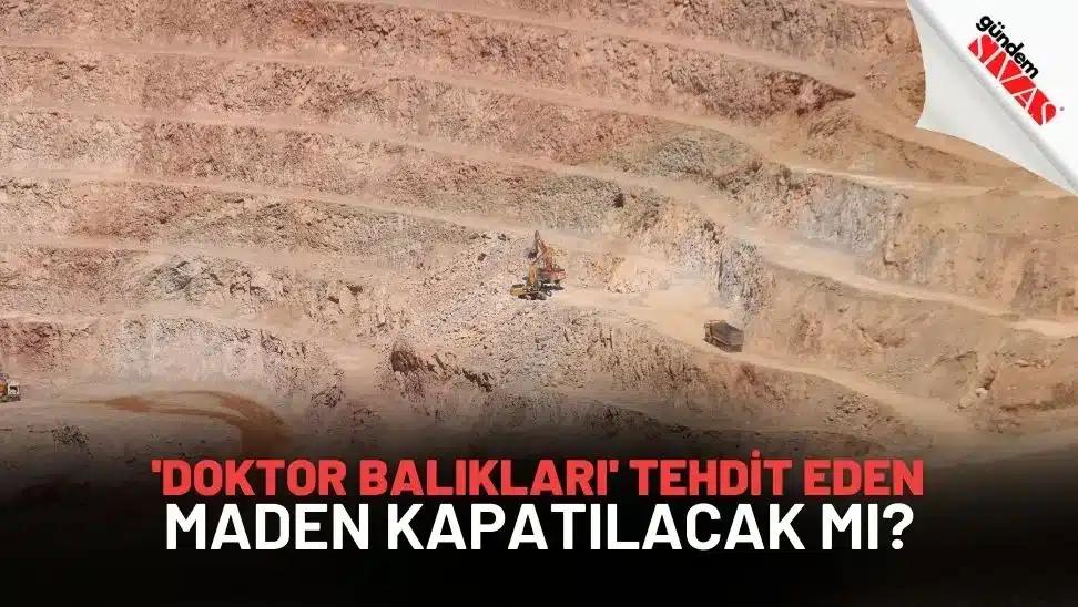 'Doktor Balıkları' Tehdit Eden Maden Kapatılacak Mı?