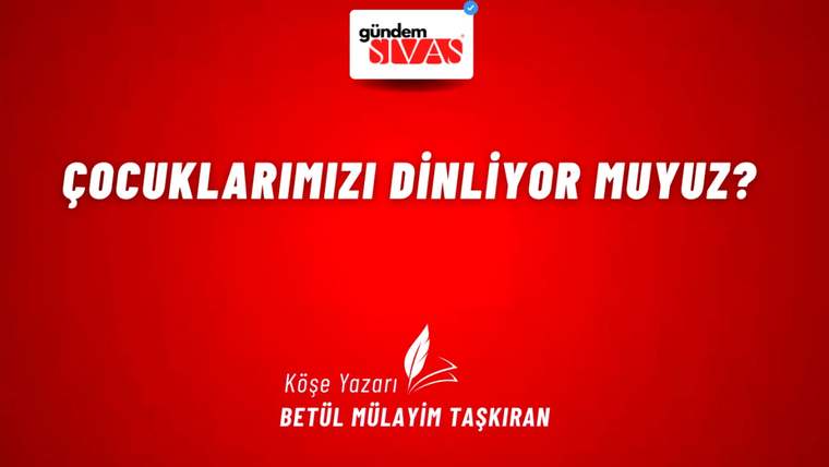 Kırmızı arka planda beyaz yazıyla "Çocuklarımızı Dinliyor Muyuz?" yazısı yer alıyor.