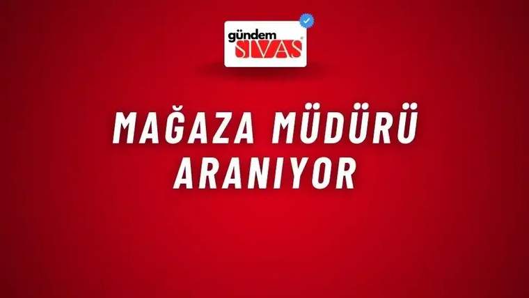 Mağaza Müdürü Aranıyor