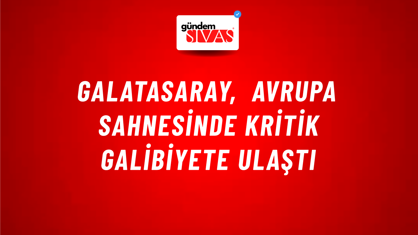Galatasaray, Avrupa Sahnesinde Kritik Galibiyete Ulaştı