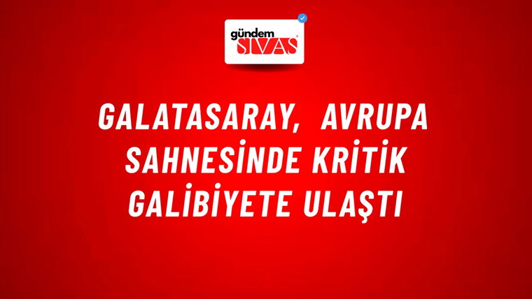 Galatasaray, Avrupa Sahnesinde Kritik Galibiyete Ulaştı