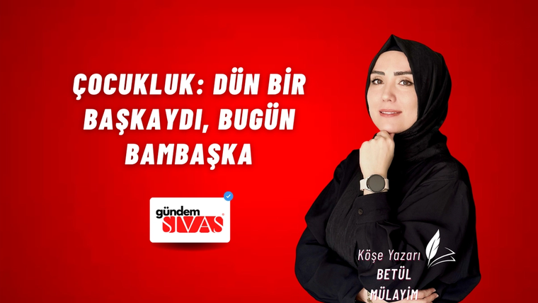 Kırmızı zemin üzerinde çocukluk yazısı, gündem Sivas logosu ve siyah kıyafetli başörtülü bir kadın yer alıyor.