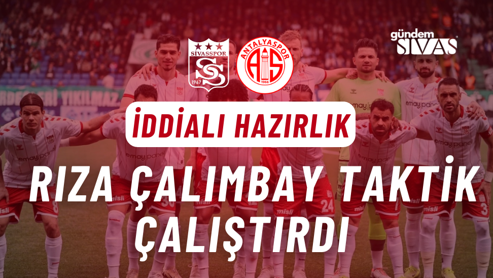 Sivasspor'dan Antalyaspor Maçına İddialı Hazırlık: Rıza Çalımbay Taktik Çalıştırdı