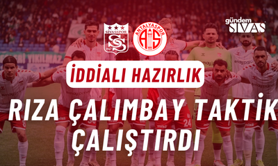 Sivasspor'dan Antalyaspor Maçına İddialı Hazırlık: Rıza Çalımbay Taktik Çalıştırdı