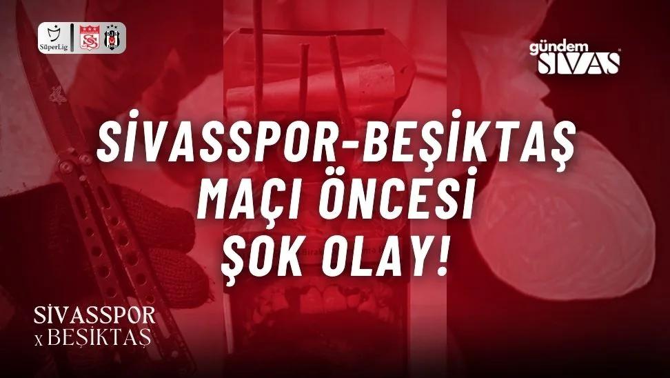 Sivasspor-Beşiktaş Maçı Öncesi Şok Olay!