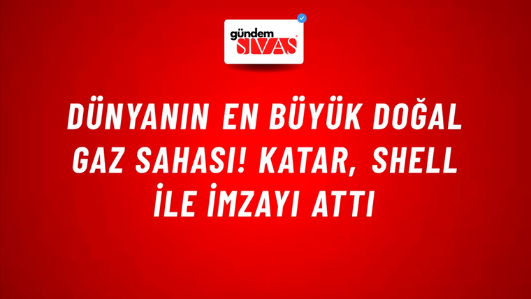 Dünyanın en büyük doğal gaz sahası! Katar, Shell ile imzayı attı