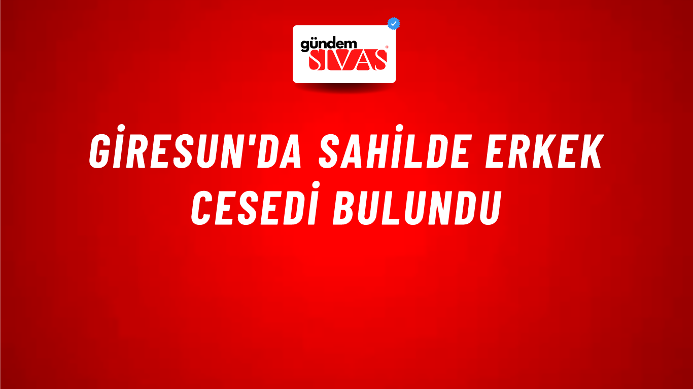 Giresun'da sahilde erkek cesedi bulundu