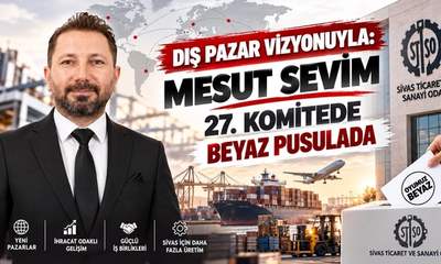 Dış Pazar Vizyonuyla: Mesut Sevim 27. Komitede Beyaz Pusulada