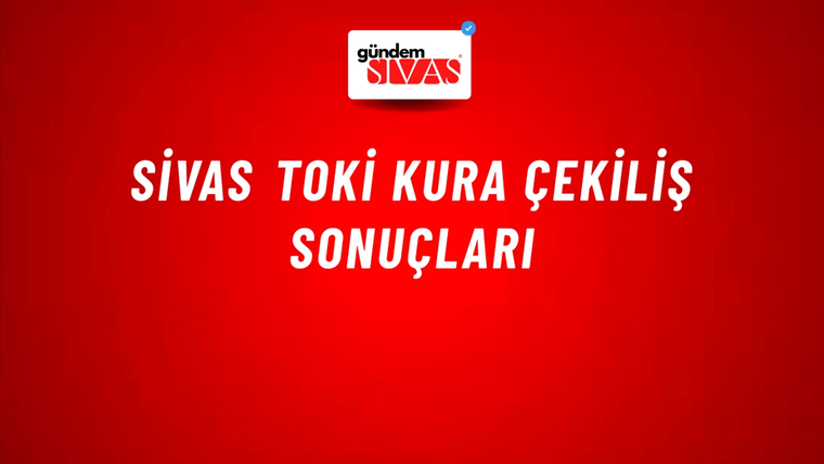 Sivas Toki Kura Çekiliş Sonuçları