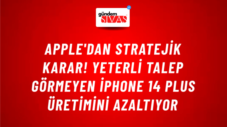 Apple'dan stratejik karar!  Yeterli talep görmeyen iPhone 14 Plus üretimini azaltıyor
