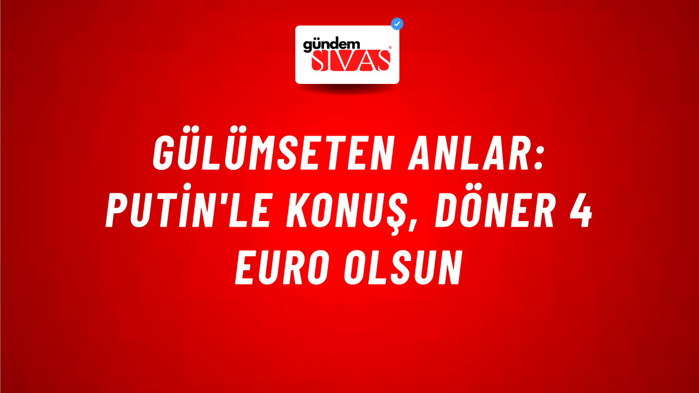 Gülümseten anlar: Putin'le konuş, döner 4 Euro olsun