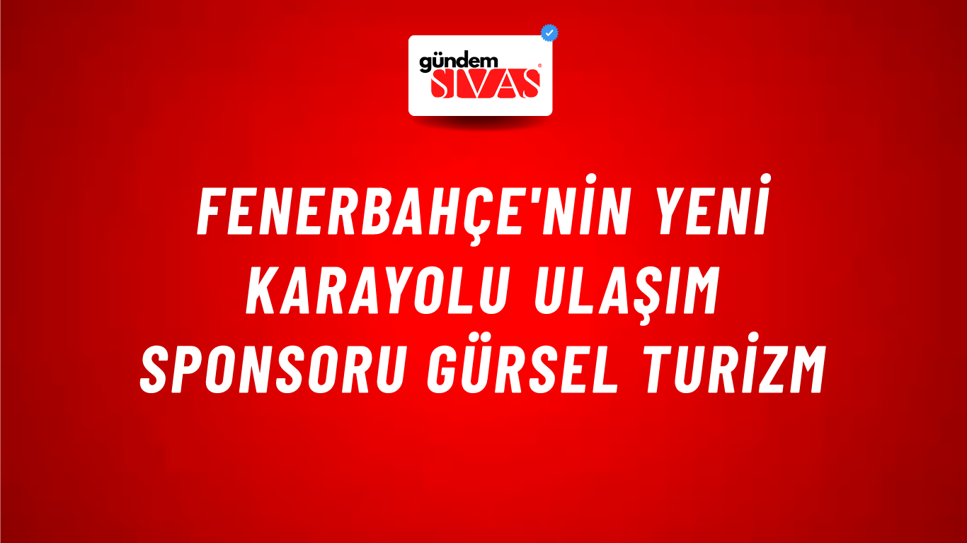 Fenerbahçe'nin Yeni Karayolu Ulaşım Sponsoru Gürsel Turizm