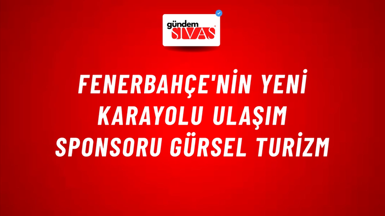 Fenerbahçe'nin Yeni Karayolu Ulaşım Sponsoru Gürsel Turizm