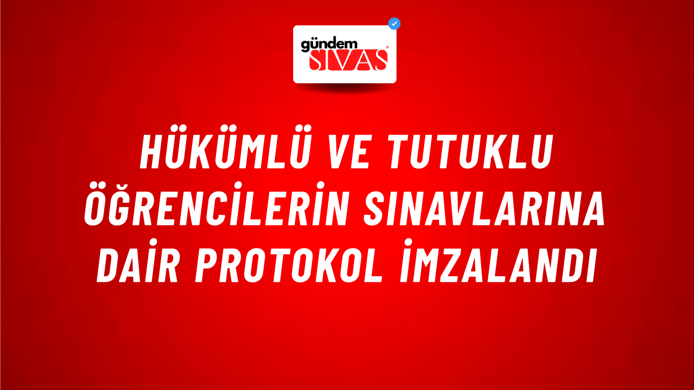 Hükümlü ve Tutuklu Öğrencilerin Sınavlarına Dair Protokol İmzalandı