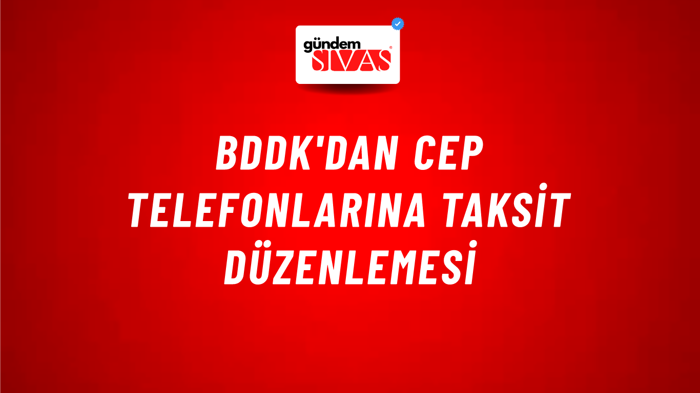 BDDK'dan Cep Telefonlarına Taksit Düzenlemesi