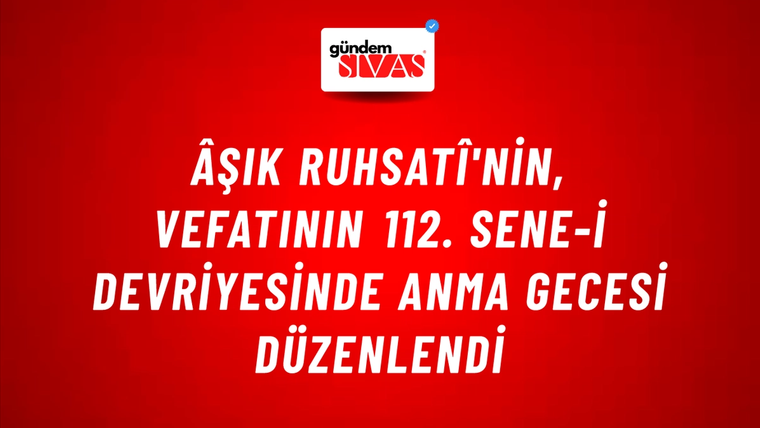 Âşık Ruhsatî'nin, Vefatının 112. Sene-i Devriyesinde Anma Gecesi Düzenlendi