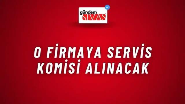 O Firmaya Servis Komisi Alınacak