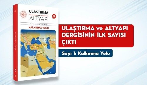 "Ulaştırma ve Altyapı" Dergisi yayın hayatına başladı - Birlik Haber Ajansı