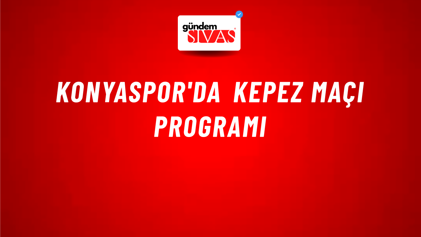 Konyaspor'da Kepez maçı programı