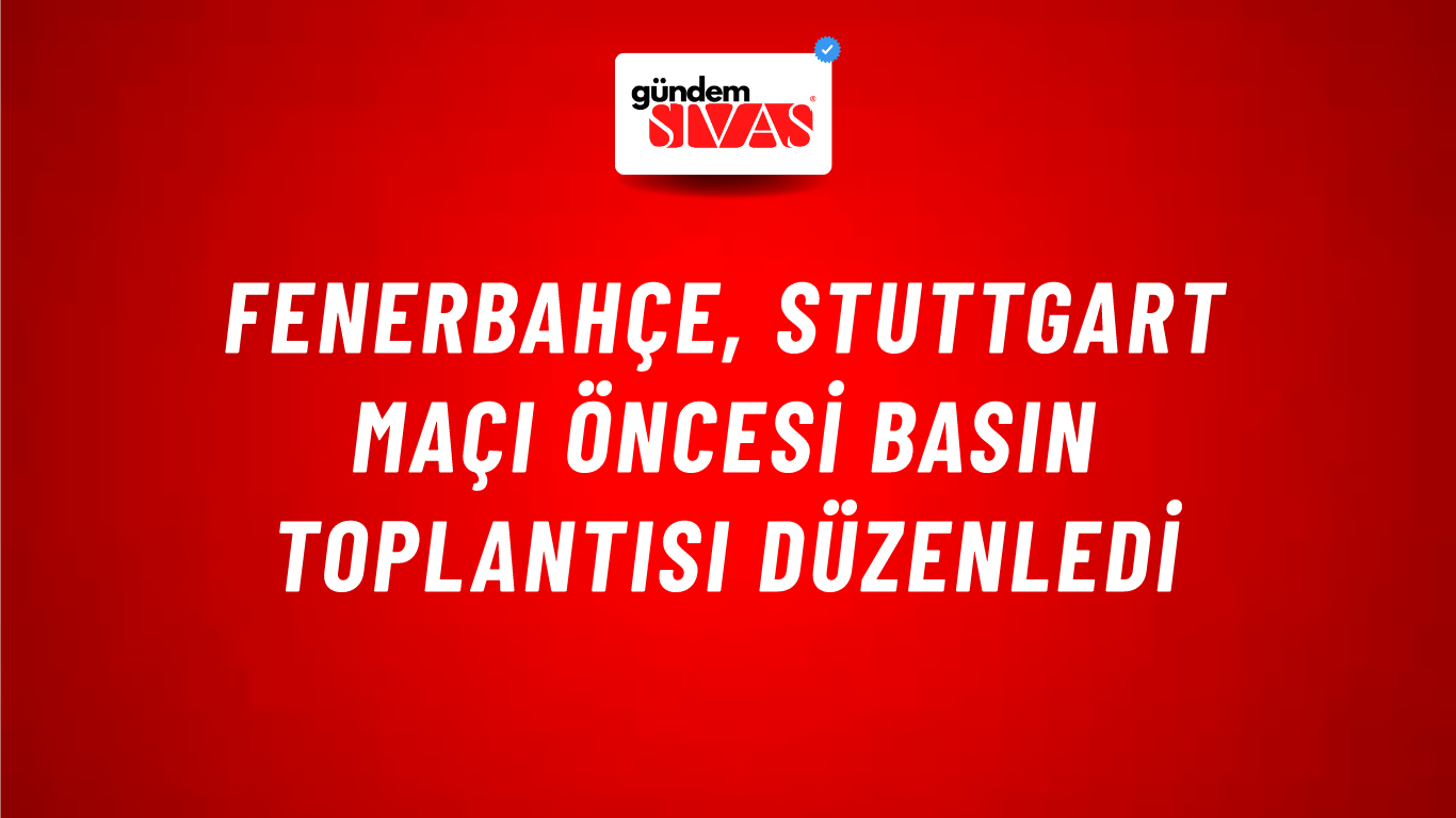 Fenerbahçe, Stuttgart Maçı Öncesi Basın Toplantısı Düzenledi