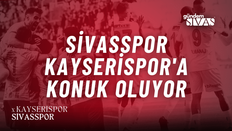 Sivasspor, Kayserispor'a Konuk Oluyor