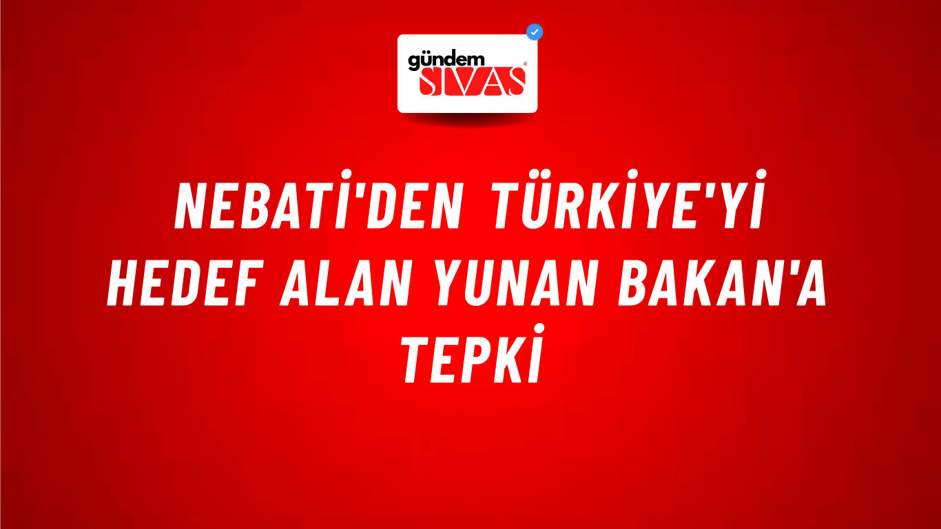Nebati'den Türkiye'yi hedef alan Yunan Bakan'a tepki