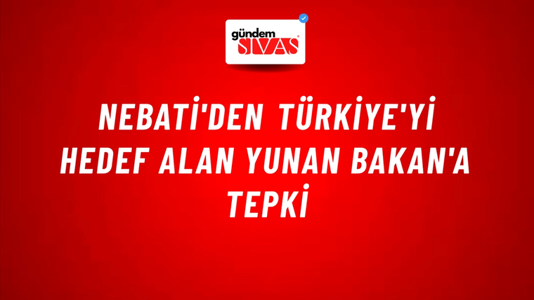 Nebati'den Türkiye'yi hedef alan Yunan Bakan'a tepki