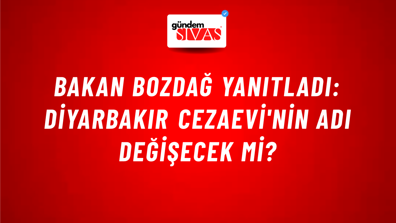 Bakan Bozdağ yanıtladı: Diyarbakır Cezaevi'nin adı değişecek mi?