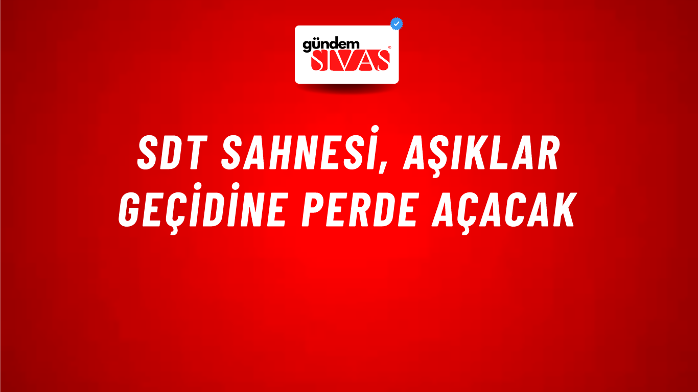 SDT Sahnesi, Aşıklar Geçidine Perde Açacak