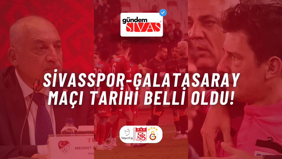 Sivasspor-Galatasaray Maçı Tarihi Belli Oldu