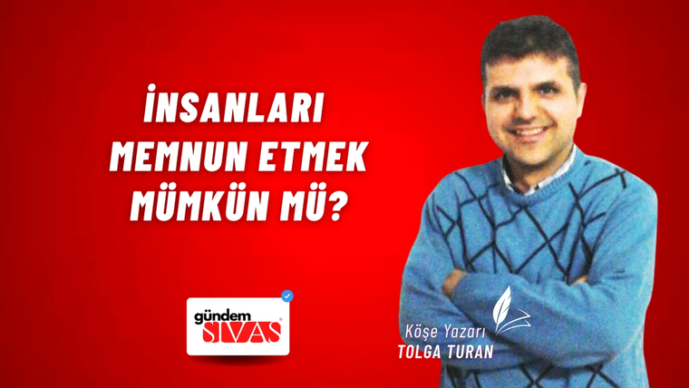 İnsanları Memnun Etmek Mümkün mü?