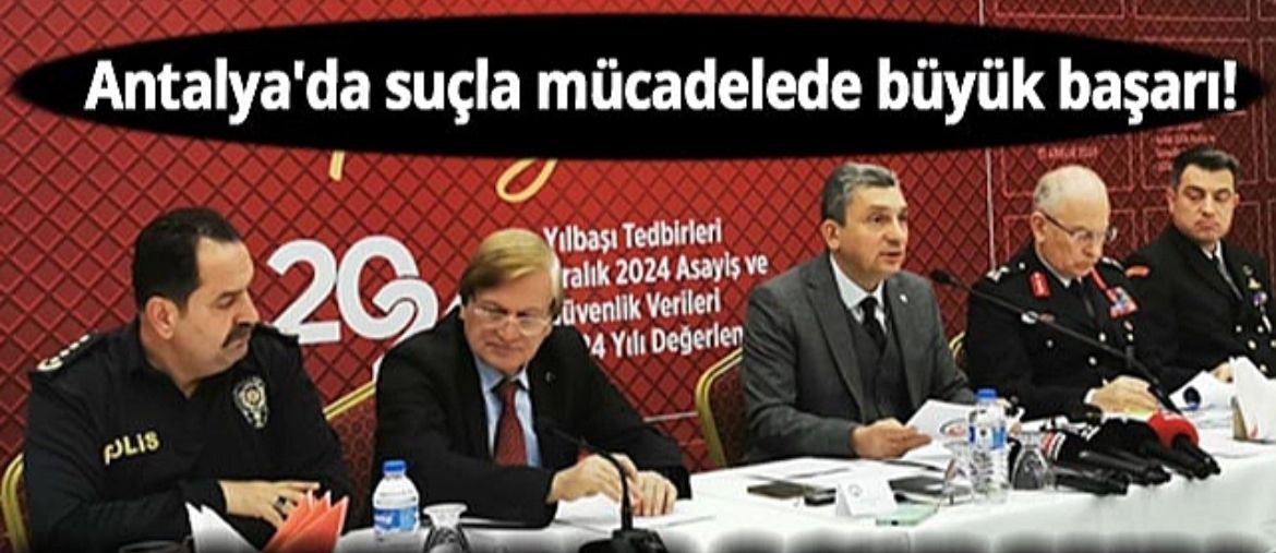 Antalya'da güvenlik ve asayişte önemli başarılar elde edildi - Birlik Haber Ajansı
