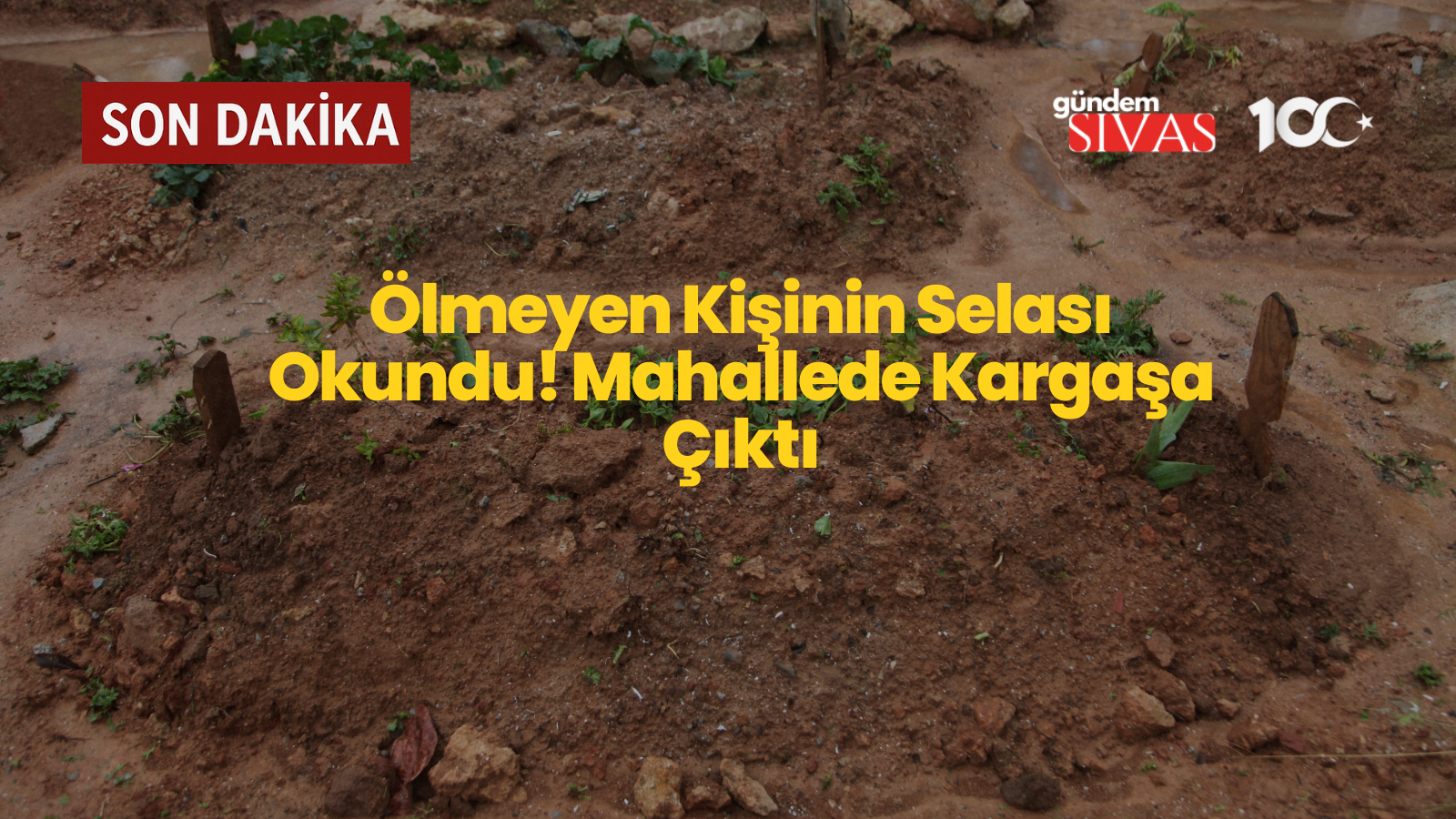 Ölmeyen Kişinin Selası Okundu! Mahallede Kargaşa Çıktı