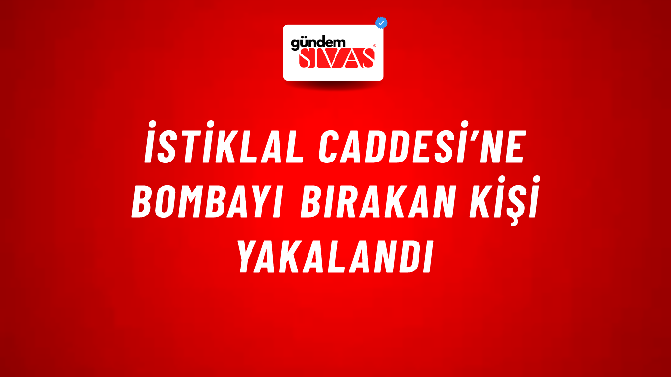 İstiklal Caddesi’ne bombayı bırakan kişi yakalandı