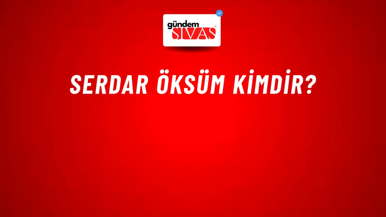 Serdar Öksüm kimdir?