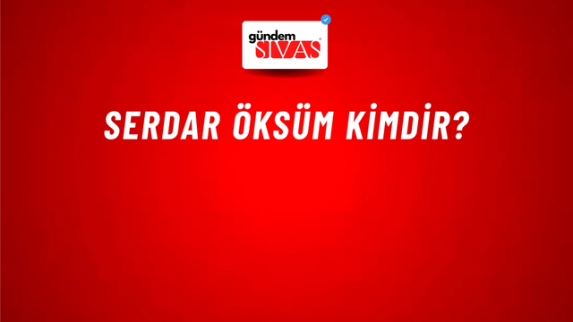 Serdar Öksüm kimdir?