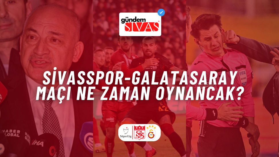 Sivasspor-Galatasaray Maçı Ne Zaman Oynancak?