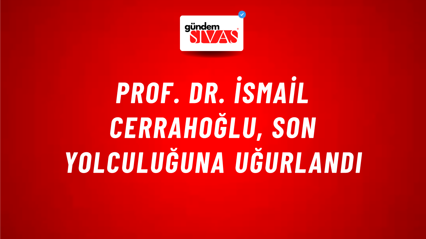 Prof. Dr. İsmail Cerrahoğlu, son yolculuğuna uğurlandı