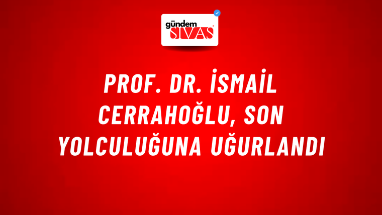 Prof. Dr. İsmail Cerrahoğlu, son yolculuğuna uğurlandı