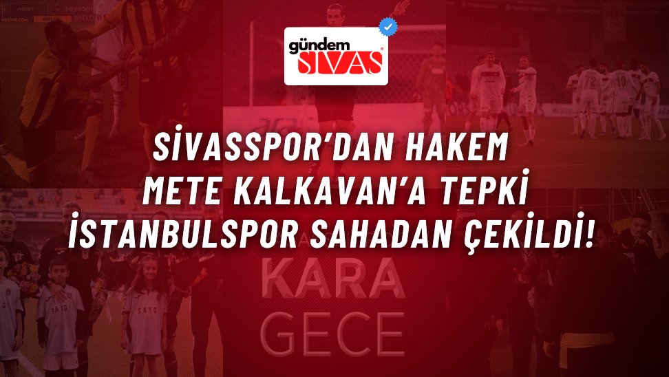 Sivasspor’dan Hakem Kalkavan’a Tepki